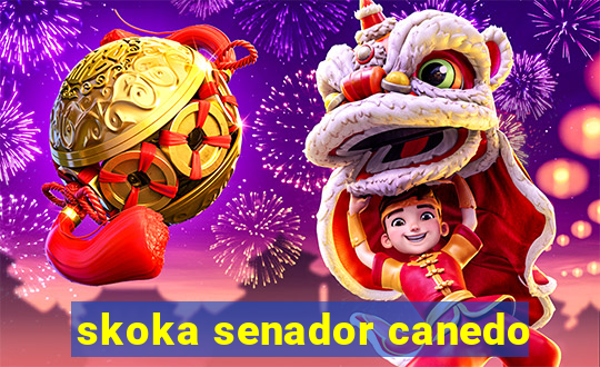 skoka senador canedo